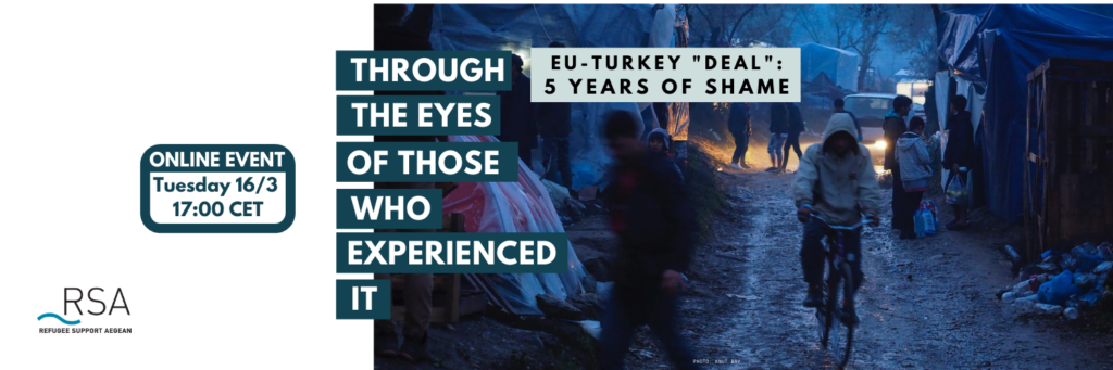 Through the eyes of those experienced it (EVENT) | EU-Turkey “deal”: 5 Years of Shame
