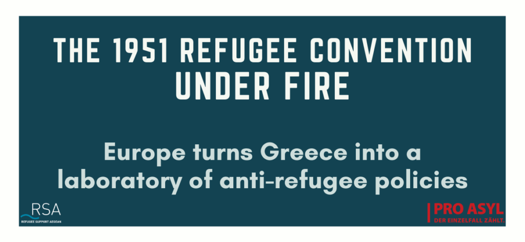 PRO ASYL and Refugee Support Aegean (RSA) warn that the right to asylum and the 1951 Refuge Convention are being largely suspended in Greece - with the active support of the European Union.