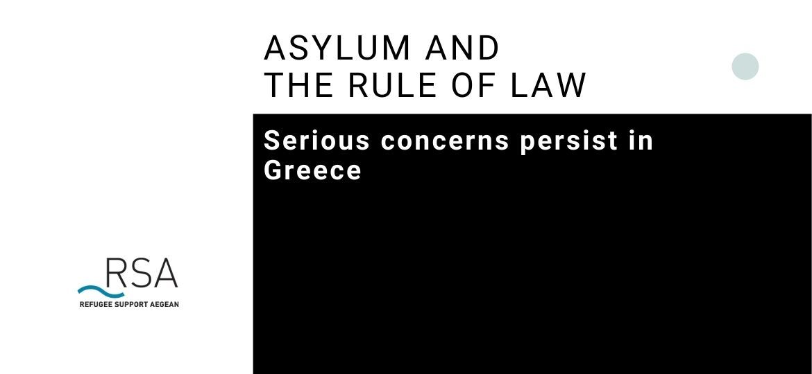 Asylum and the rule of law: Serious concerns persist in Greece