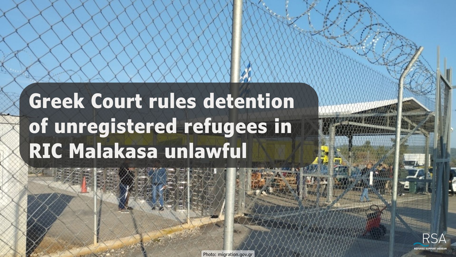 Greek Court rules detention of unregistered refugees in RIC Malakasa unlawful